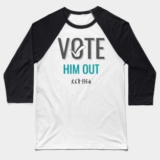 Vote Him Out Baseball T-Shirt